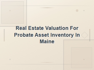 Maine Probate Real Estate Valuation Guide
