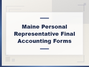 Maine Final Accounting Forms for Personal Representatives